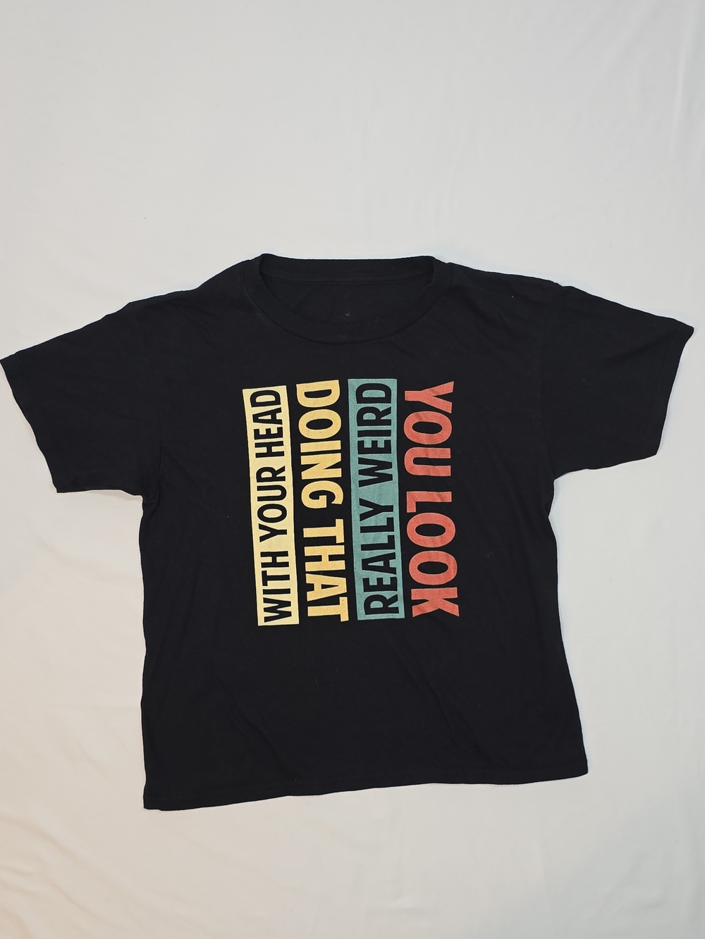 You Look Really Weird Doing That With Your Head Graphic T-Shirt Black Size S